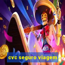 cvc seguro viagem